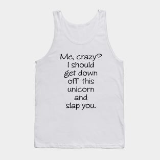 Me Crazy Off My Unicorn Slap You Funny Unicorn Horse Gift Tee Horse Tank Top